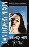 Whispers from the Dead by Joan Lowery Nixon Whispers from the Dead by Joan Lowery Nixon
