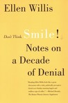 Don't Think, Smile!: Notes on a Decade of Denial Don't Think, Smile!: Notes on a Decade of Denial