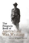 The Penguin Book of Australian War Writing The Penguin Book of Australian War Writing