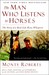 The Man Who Listens to Horses: The Story of a Real-Life Horse Whisperer (Paperback)