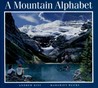 A Mountain Alphabet A Mountain Alphabet