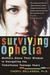 Surviving Ophelia: Mothers Share Their Wisdom in Navigating the Tumultuous Teenage Years (Paperback)