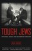 Tough Jews: Fathers, Sons, ...