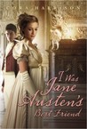 I Was Jane Austen's Best Friend by Cora Harrison I Was Jane Austen's Best Friend by Cora Harrison