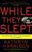 While They Slept: An Inquiry into the Murder of a Family (Paperback)
