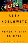 Never a City So Real: A Walk in Chicago Never a City So Real: A Walk in Chicago