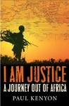 I Am Justice: A Journey Out of Africa