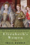 Elizabeth's Women by Tracy Borman Elizabeth's Women by Tracy Borman