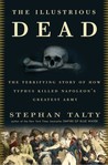 The Illustrious Dead by Stephan Talty The Illustrious Dead by Stephan Talty