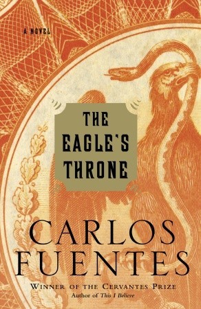 The Eagle's Throne by Carlos Fuentes The Eagle's Throne by Carlos Fuentes