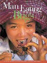 Man Eating Bugs: The Art and Science of Eating Insects Man Eating Bugs: The Art and Science of Eating Insects