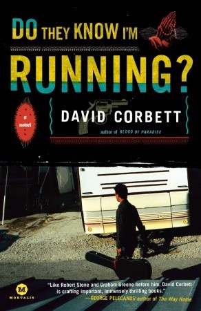 Do They Know I'm Running? by David Corbett Do They Know I'm Running? by David Corbett