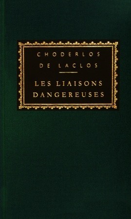 Les Liaisons Dangereuses by Pierre Choderlos de Laclos Les Liaisons Dangereuses by Pierre Choderlos de Laclos