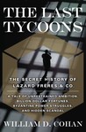 The Last Tycoons: The Secret History of Lazard Fr�res & Co. The Last Tycoons: The Secret History of Lazard Fr�res & Co.