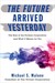 The Future Arrived Yesterday: The Rise of the Protean Corporation and What It Means for You (Hardcover)