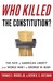 Who Killed the Constitution...
