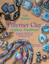 Polymer Clay Creative Traditions by Judy Belcher