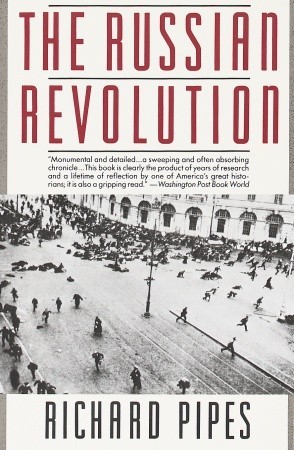 The Russian Revolution by Richard Pipes