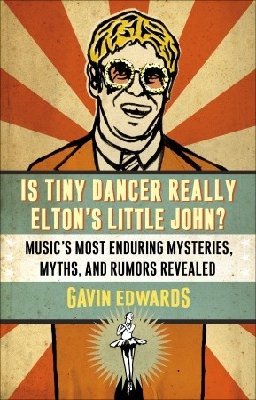 Is Tiny Dancer Really Elton's Little John? by Gavin Edwards Is Tiny Dancer Really Elton's Little John? by Gavin Edwards