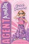 Agent Amelia: The Case of the Ghost Diamond Agent Amelia: The Case of the Ghost Diamond