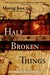 Half Broken Things by Morag Joss Half Broken Things by Morag Joss