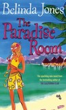 The Paradise Room by Belinda Jones The Paradise Room by Belinda Jones