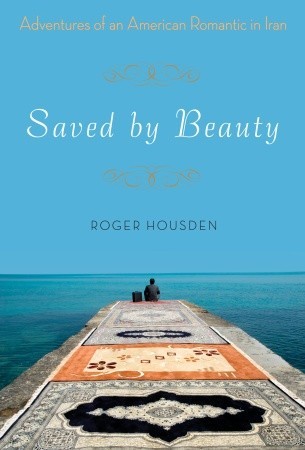 Saved by Beauty by Roger Housden Saved by Beauty by Roger Housden