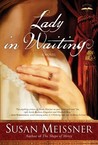 Lady in Waiting by Susan Meissner Lady in Waiting by Susan Meissner