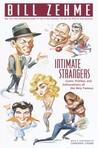 Intimate Strangers: Comic Profiles and Indiscretions of the Very Famous Intimate Strangers: Comic Profiles and Indiscretions of the Very Famous