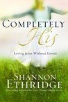 Completely His: Loving Jesus without Limits Completely His: Loving Jesus without Limits
