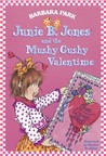 Junie B. Jones and the Mushy Gushy Valentime (Junie B. Jones, #14)