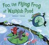 Foo, the Flying Frog of Washtub Pond Foo, the Flying Frog of Washtub Pond