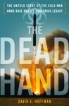 The Dead Hand by David E. Hoffman The Dead Hand by David E. Hoffman
