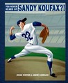 You Never Heard of Sandy Koufax?! You Never Heard of Sandy Koufax?!