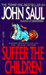 Suffer the Children by John Saul Suffer the Children by John Saul