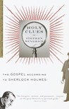 Holy Clues: The Gospel According to Sherlock Holmes Holy Clues: The Gospel According to Sherlock Holmes