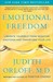 Emotional Freedom by Judith Orloff Emotional Freedom by Judith Orloff