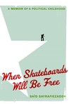 When Skateboards Will Be Free by Said Sayrafiezadeh