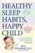 Healthy Sleep Habits, Happy Child (Hardcover)