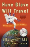 Have Glove, Will Travel: Adventures of a Baseball Vagabond Have Glove, Will Travel: Adventures of a Baseball Vagabond