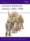 German Medieval Armies 1300-1500 German Medieval Armies 1300-1500