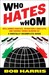 Who Hates Whom by Bob Harris Who Hates Whom by Bob Harris