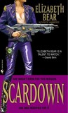 Scardown by Elizabeth Bear Scardown by Elizabeth Bear