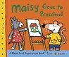 Maisy Goes to Preschool: A Maisy First Experiences Book Maisy Goes to Preschool: A Maisy First Experiences Book