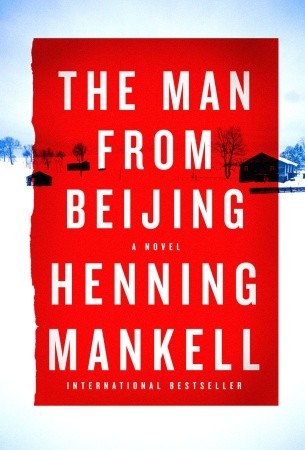 The Man from Beijing by Henning Mankell The Man from Beijing by Henning Mankell