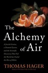 The Alchemy of Air by Thomas Hager The Alchemy of Air by Thomas Hager