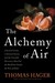 The Alchemy of Air: A Jewish Genius, a Doomed Tycoon, and the Scientific Discovery That Fed the World but Fueled the Rise of Hitler (Hardcover)