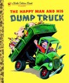 The Happy Man and His Dump Truck by Miryam Yardumian The Happy Man and His Dump Truck by Miryam Yardumian