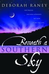 Beneath a Southern Sky by Deborah Raney Beneath a Southern Sky by Deborah Raney