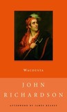 Wacousta, Or, the Prophecy by John Richardson Wacousta, Or, the Prophecy by John Richardson
